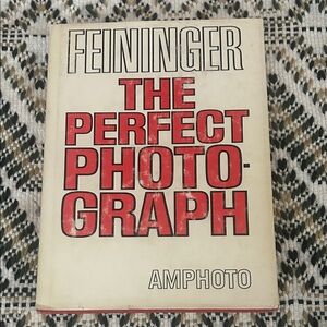 The Perfect Photograph by Andreas Feininger | Vintage Hardcover Amphoto